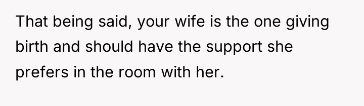 That being said, your wife is the one giving birth...