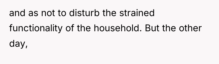 and as not to disturb the strained functionality of the...