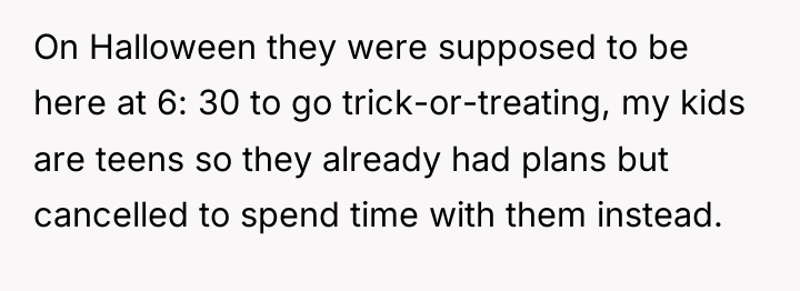 On Halloween they were supposed to be here at 6:...