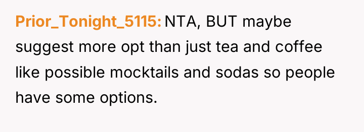 Prior_Tonight_5115 NTA, BUT maybe suggest more opt than just tea...