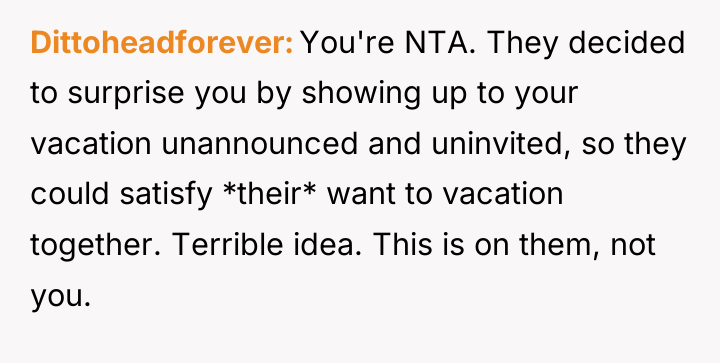 Dittoheadforever You're NTA. They decided to surprise you by showing...