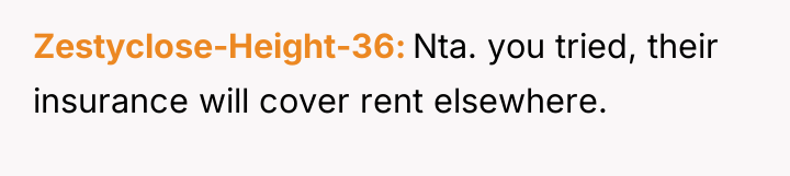 Zestyclose-Height-36 Nta. you tried, their insurance will cover rent elsewhere.