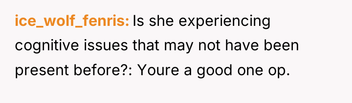 ice_wolf_fenris Is she experiencing cognitive issues that may not have...