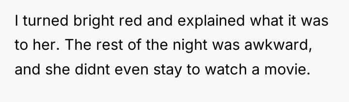 I turned bright red and explained what it was to...