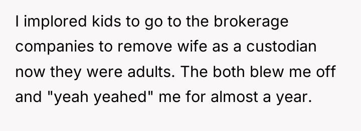 I implored kids to go to the brokerage companies to...