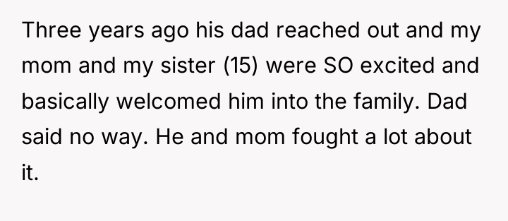 Three years ago his dad reached out and my mom...
