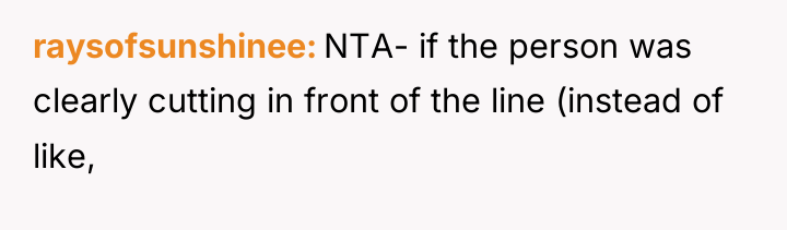 raysofsunshinee NTA- if the person was clearly cutting in front...