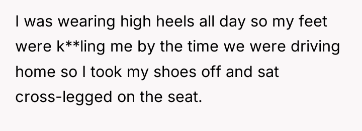 I was wearing high heels all day so my feet...