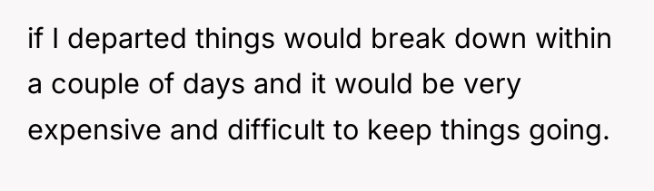 if I departed things would break down within a couple...