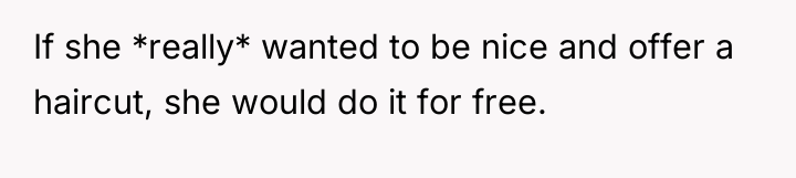 If she *really* wanted to be nice and offer a...