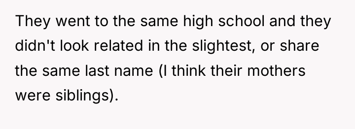 They went to the same high school and they didn't...