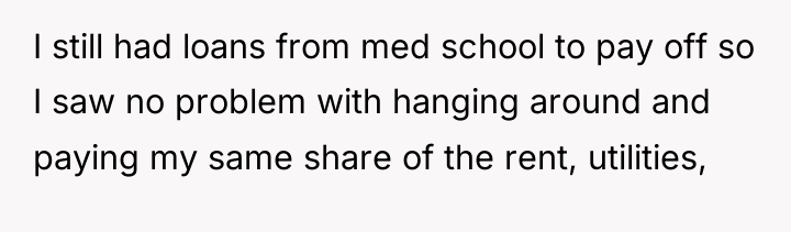 I still had loans from med school to pay off...