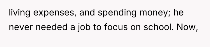 living expenses, and spending money; he never needed a job...