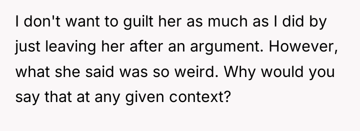 I don't want to guilt her as much as I...