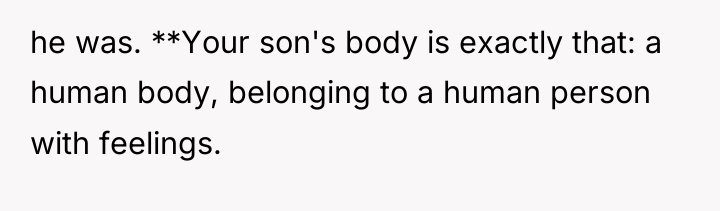 he was. **Your son's body is exactly that: a human...