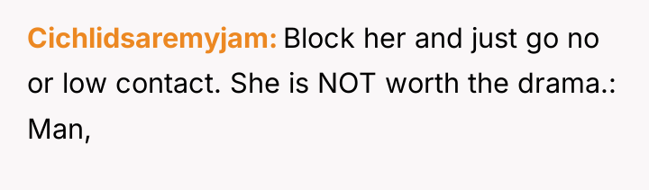 Cichlidsaremyjam Block her and just go no or low contact....
