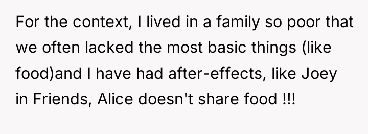 For the context, I lived in a family so poor...