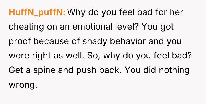 HuffN_puffN Why do you feel bad for her cheating on...
