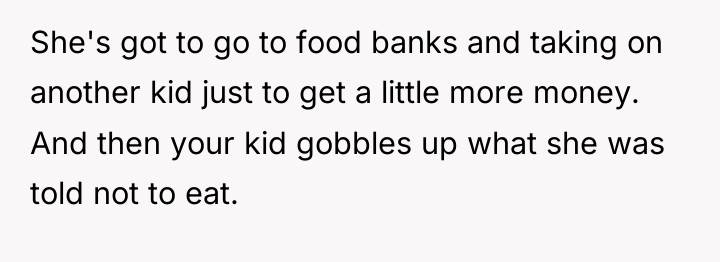 She's got to go to food banks and taking on...
