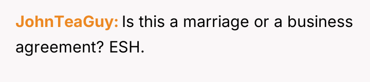 JohnTeaGuy Is this a marriage or a business agreement? ESH.