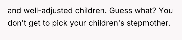 and well-adjusted children. Guess what? You don't get to pick...