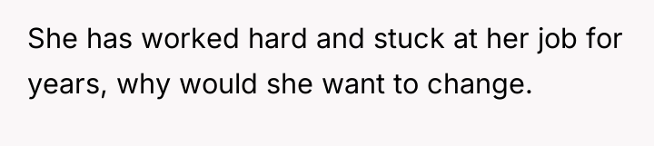 She has worked hard and stuck at her job for...