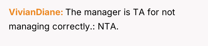 VivianDiane The manager is TA for not managing correctly.: NTA.