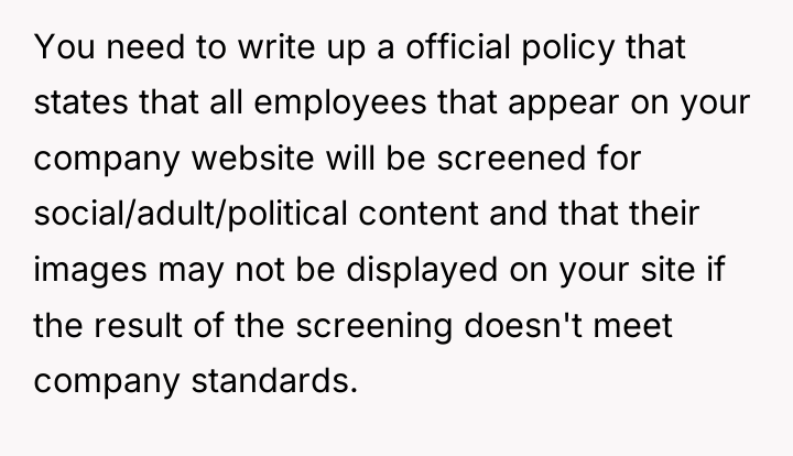 You need to write up a official policy that states...