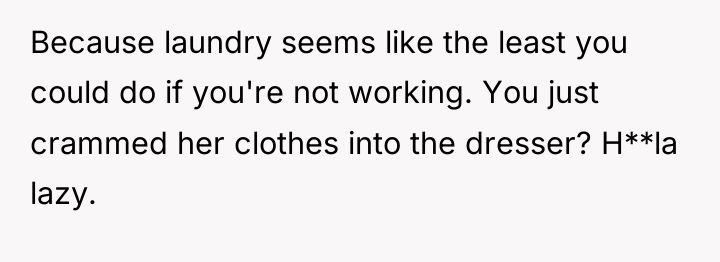 Because laundry seems like the least you could do if...