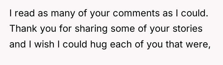 I read as many of your comments as I could....