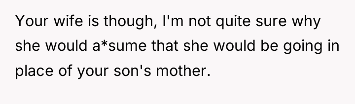 Your wife is though, I'm not quite sure why she...