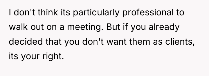 I don't think its particularly professional to walk out on...