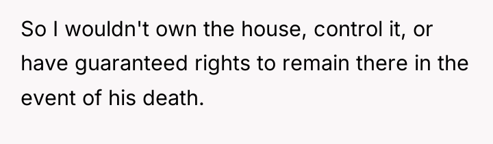 So I wouldn't own the house, control it, or have...