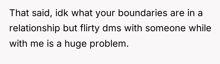 That said, idk what your boundaries are in a relationship...