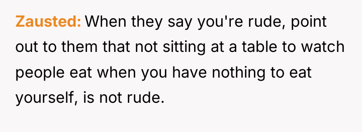 Zausted When they say you're rude, point out to them...