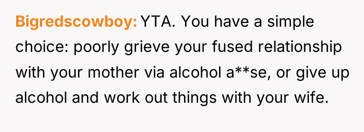 Bigredscowboy YTA. You have a simple choice: poorly grieve your...