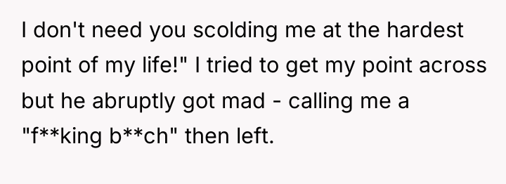 I don't need you scolding me at the hardest point...