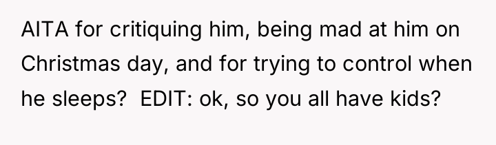 AITA for critiquing him, being mad at him on Christmas...