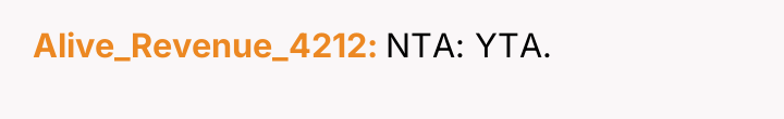 Alive_Revenue_4212 NTA: YTA.