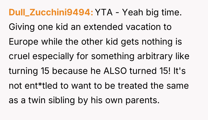 Dull_Zucchini9494 YTA - Yeah big time. Giving one kid an...
