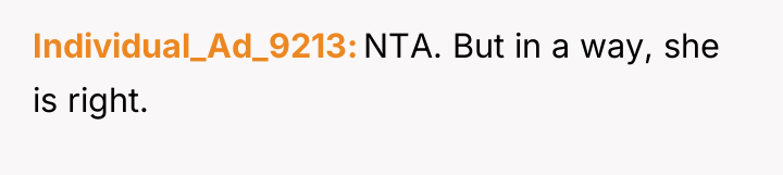 Individual_Ad_9213 NTA. But in a way, she is right.