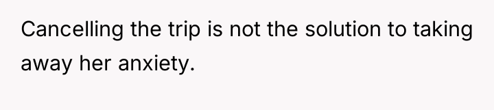 Cancelling the trip is not the solution to taking away...