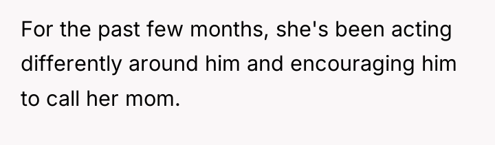 For the past few months, she's been acting differently around...