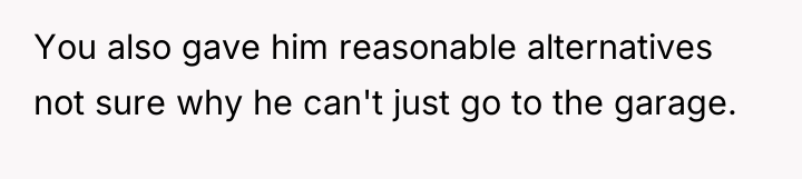 You also gave him reasonable alternatives not sure why he...