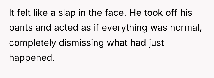 It felt like a slap in the face. He took...