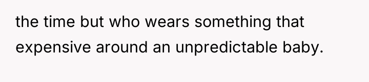 the time but who wears something that expensive around an...