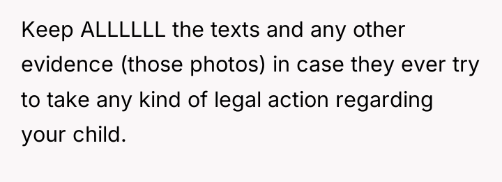 Keep ALLLLLL the texts and any other evidence (those photos)...