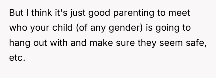 But I think it's just good parenting to meet who...