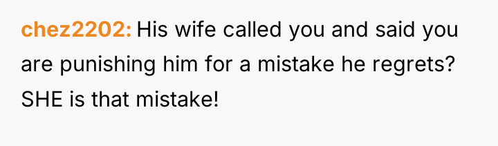 chez2202 His wife called you and said you are punishing...