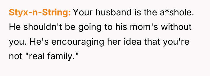 Styx-n-String Your husband is the a*shole. He shouldn't be going...